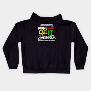 None Dare Call it Ordinary Logo Kids Hoodie